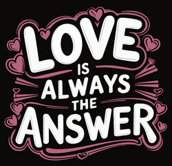 Love is always the answer illustration vectoe .