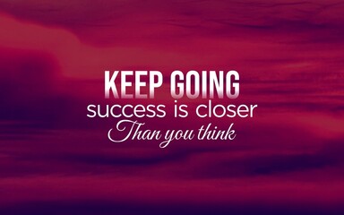 A soft purple and red sky with a motivational quote, "Keep going, success is closer than you think," encouraging perseverance and maintaining faith in the journey.