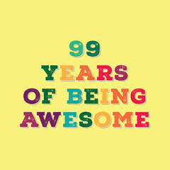 99 Years of Being Awesome. Granite’s t shirt design. Vector quote. Design for t shirt, typography, print, poster, banner, gift card, label sticker, flyer, mug design etc. Granite celebration. POD.