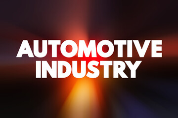 Fototapeta premium Automotive industry - companies and activities involved in the manufacture of motor vehicles, text concept for presentations and reports