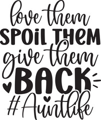 Love Them Spoil Them Give Them Back #auntlife