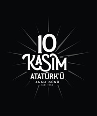 10 kasım Atatürk'ü anma Günü. translation Turkish: November 10, respect and remember