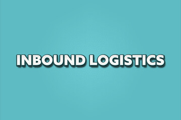 Inbound Logistics. A Illustration with white text isolated on light green background.