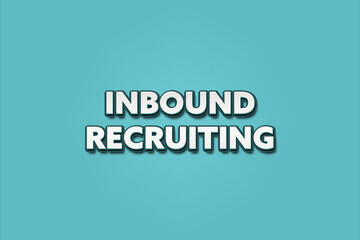 Inbound Recruiting. A Illustration with white text isolated on light green background.
