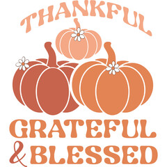Thanksgiving typography clip art design on plain white transparent isolated background for card, shirt, hoodie, sweatshirt, apparel, card, tag, mug, icon, poster or badge, Thankful Grateful Blessed