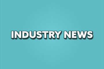 Industry News. A Illustration with white text isolated on light green background.