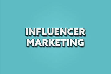 Influencer Marketing. A Illustration with white text isolated on light green background.