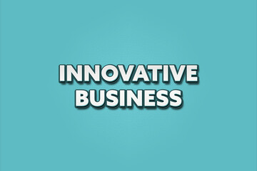 Innovative Business. A Illustration with white text isolated on light green background.