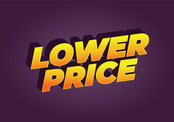 Lower price. Text effect with modern colors and 3D font look