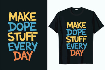 Make Dope Stuff Every Day t-shirt DESIGN VECTOR.eps