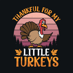 Thankful for my little turkeys - Thanksgiving quotes typographic design vector
