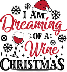 I am dreaming  Of a wine Christmas typography graphic