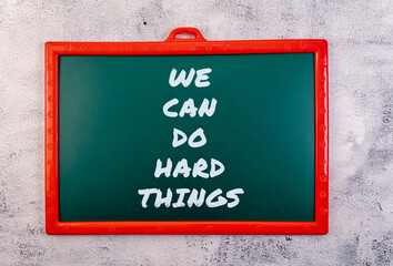 Fototapeta premium We Can Do Hard Things