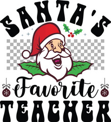 Santa's Favorite Doctor and Teacher. Christmas Typography T shirt design.