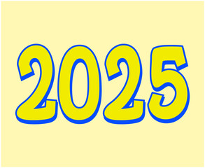 2025 Happy New Year Abstract Yellow And Blue Typography Numbers Design Vector Illustration