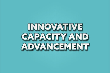 innovative capacity and advancement.. A Illustration with white text isolated on light green background.