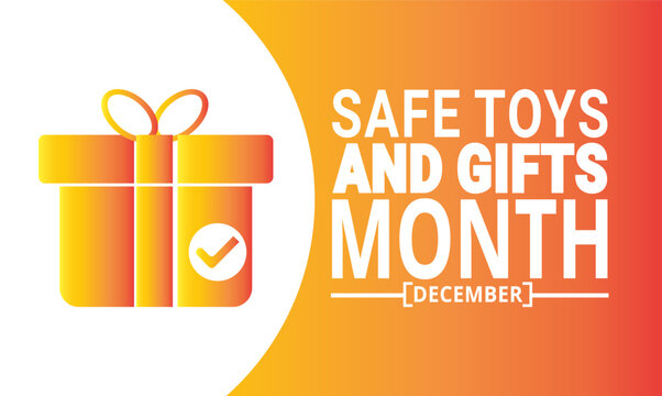 December is Safe Toys and Gifts Month. Holiday concept. suitable for placard, background,Greeting Card, Poster design template with text inscription, standard Social Media Post.