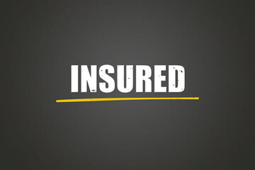 insured.. A blackboard with white text. Illustration with grunge text style.