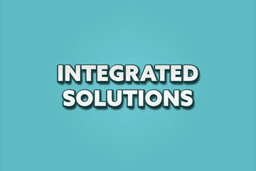 Integrated Solutions. A Illustration with white text isolated on light green background.