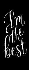 Obraz premium I am the best. White I'm the best lettering on a black background.