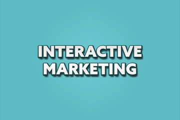 Interactive Marketing. A Illustration with white text isolated on light green background.