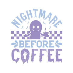 Nightmare before coffee Svg Design