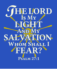 Psalm 27 The LORD is My Light Whom Shall I Fear