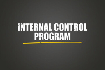 Internal Control Program. A blackboard with white text. Illustration with grunge text style.