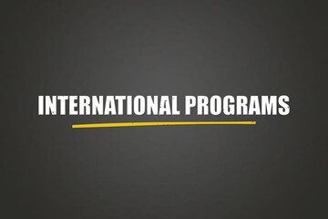 International Programs. A blackboard with white text. Illustration with grunge text style.