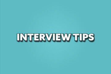Interview Tips. A Illustration with white text isolated on light green background.