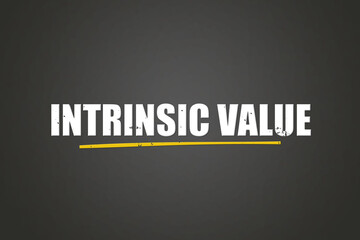 Intrinsic Value. A blackboard with white text. Illustration with grunge text style.