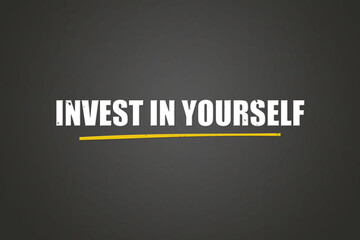 Invest in Yourself. A blackboard with white text. Illustration with grunge text style.