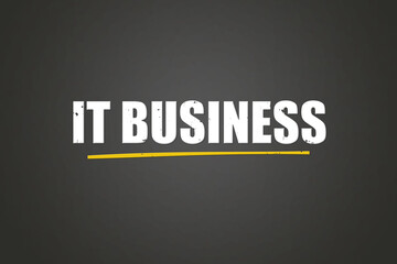 IT Business. A blackboard with white text. Illustration with grunge text style.