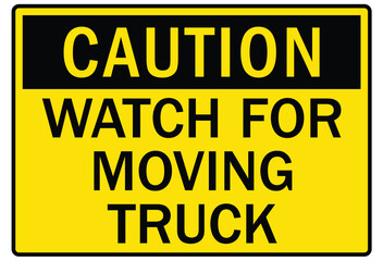 Truck safety warning sign watch for moving truck