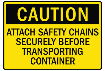 Truck safety warning sign attach safety chains securely before transporting container