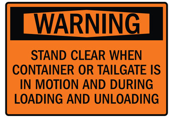 Truck safety warning sign stand clear when ontainer or tailgate is in motion