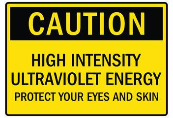 Ultraviolet warning sign high intensity ultraviolet energy. Protect your eyes and skin