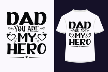 Dad You Are My Hero Typography Graphic T Shirt Design.eps