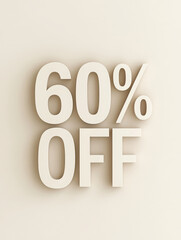 Clean and minimalist promotional sign with "60% Off" in bold text on a neutral background. Ideal for sales and marketing materials