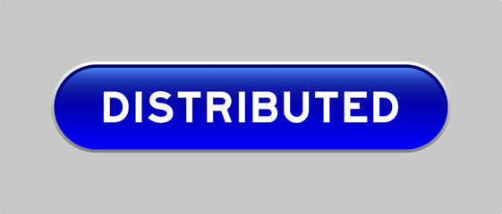 Blue color capsule shape button with word distributed on gray background