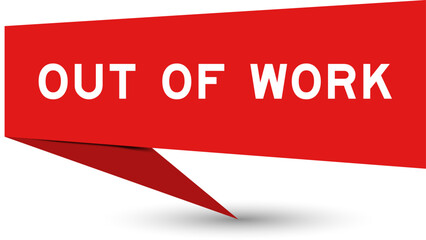 Red color speech banner with word out of work on white background