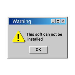 Old warning notification. Retro warning pop up window. Soft can not be installed.