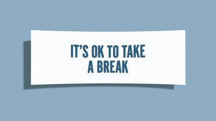 it’s ok to take a break. A card isolated on blue background.