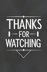 A chic monochrome "Thanks for Watching" design featuring sleek black and white typography on a textured gray background