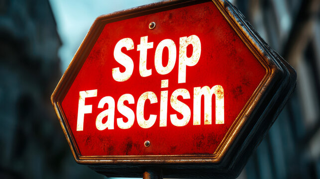 Stop Fascism Warning Sign Against Authoritarianism and Political Danger