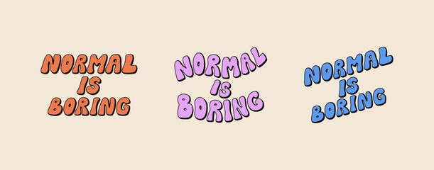 Set of groovy retro quotes normal is boring. Vector illustration of lettering in 1970s style