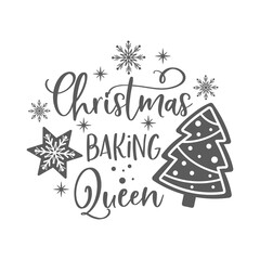Christmas baking Queen kitchen slogan inscription. Merry Christmas vector quote. Illustration for prints on t-shirts and bags, potholder, cards. Isolated on white background. Inspirational phrase.