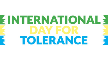 International Day for Tolerance text with side lines on a White background. Which is observed every year in November to celebrate and wish International Day for Tolerance.