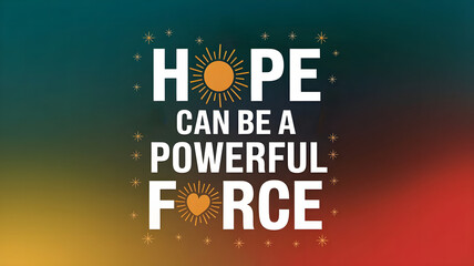 hope can be a powerful force
