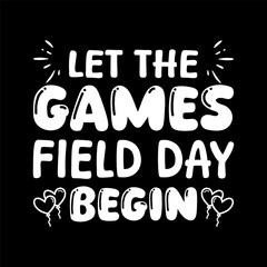 LET THE GAMES FIELD DAY BEGIN SCHOOL TYPOGRAPHY GAME VECTOR